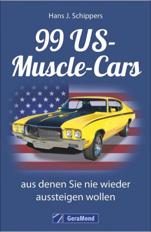 „99 US-Muscle-Cars aus denen Sie nie wieder aussteigen wollen“ von Hans J. Schippers.  Foto: Auto-Medienportal.Net/Gera-Mond-Verlag