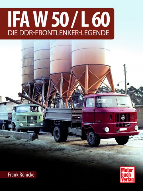 „IFA W 50 / L 60 – Die DDR-Frontlenker-Legende“ von Frank Rönicke.  Foto: Auto-Medienportal.Net/Motorbuch-Verlag